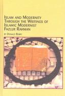 Cover of Islam and Modernity Through the Writings of Islamic Modernist Fazlur Rahman (Islamic Studies, V. 1) by Donald L. Berry