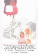 Front cover of Ethical Issues and the Religious and Historical Basis for the Objection of Jehovah's Witnesses to Blood Transfusion Therapy (Studies in Religion and Society (New York, N.Y.), V. 63.) by Andre Carbonneau