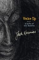 Cover of Wake Up: A Life of the Buddha by Jack Kerouac
