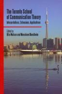 Front cover of The Toronto school of communication theory by Rita Watson