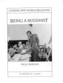 Front cover of Being a Buddhist (Looking Into World Religions) by Peggy Morgan
