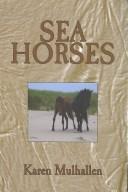 Front cover of Sea horses by Karen Mulhallen