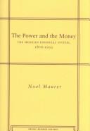 Front cover of The Power and the Money by Noel Maurer