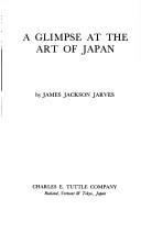 Cover of A glimpse at the art of Japan by James Jackson Jarves