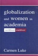 Front cover of Globalization and Women in Academia by Carmen Luke