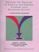 Front cover of Infusing the teaching of critical and creative thinking into secondary science by Robert J. Swartz