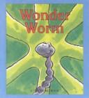 Cover of Wonder Worm by Janie Spaht Gill
