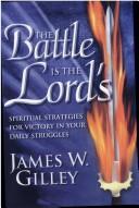 Front cover of The Battle Is the Lord's by James W. Gilley