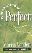 Front cover of To be or not to be perfect by Morris Venden