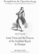 Front cover of Louis Veron and the Finances of the Academie Royale De Musique (Perspektiven Der Opernforschung, Bd. 9) by John D. Drysdale