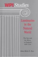 Front cover of Luminaries in the Natural World by Anna Marie Eleanor Roos