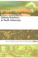 Front cover of Science fiction curriculum, cyborg teachers, & youth culture(s) by John A. Weaver