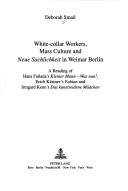 Front cover of White-collar Workers, Mass Culture And Neue Sachlichkeit In Weimar Berlin by Deborah Smail