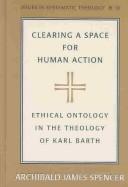 Cover of Clearing a space for human action by Archibald James Spencer