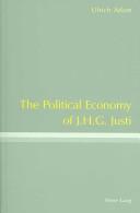 Front cover of The Political Economy of J.H.G. Justi by Ulrich Adam