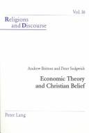 Front cover of Economic theory and Christian belief by Andrew Britton