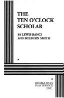 Cover of The Ten O' Clock Scholar. by Lewis Banci