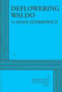 Cover of Deflowering Waldo by Adam Szymkowicz