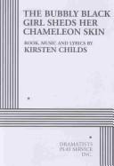 Front cover of The Bubbly Black Girl Sheds Her Chameleon Skin by Kirsten Childs