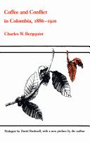 Front cover of Coffee and conflict in Colombia, 1886-1910 by Charles W. Bergquist