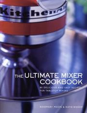 Cover of The ultimate mixer cookbook by Rosemary Moon