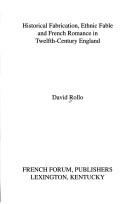 Front cover of Historical fabrication, ethnic fable and French romance in twelfth-century England by David Rollo