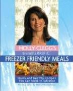 Front cover of Holly Clegg's Trim & Terrific Freezer Friendly Meals by Holly Clegg