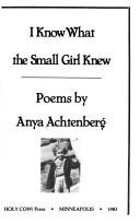 Front cover of I Know What the Small Girl Knew by Anya Achtenberg