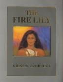 Cover of The Fire Lily (Ka Lilia O Ke Ahi) by Kristin Zambucka