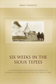 Front cover of Six weeks in the Sioux tepees by Sarah F. Wakefield