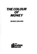 Front cover of The colour of money by Beverley Mullings