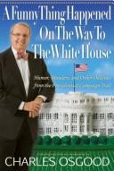 Front cover of FUNNY THING HAPPENED ON THE WAY TO THE WHITE HOUSE, A by Charles Osgood