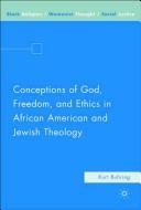 Front cover of Conceptions of God, Freedom, and Ethics in African American and Jewish Theology (Black Religion/Womanist Thought/Social Justice) by Kurt Buhring