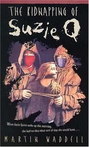 Front cover of Kidnapping of Suzie Q., The by Martin Waddell