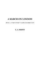 Front cover of A March on London by G. A. Henty