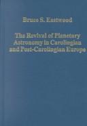 Cover of The Revival of Planetary Astronomy in Carolingian and Post Carolingian Europe by Bruce S. Eastwood