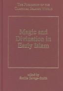 Front cover of Magic and Divination in Early Islam (The Formation of the Classical Islamic World) by Emilie Savage-Smith