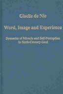 Front cover of WORD, IMAGE AND EXPERIENCE: DYNAMICS OF MIRACLE AND SELF-PERCEPTION IN SIXTH-CENTURY GAUL by GISELLE DE NIE