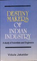 Front cover of Destiny Makers of Indian Industry by Vidula Jakatdar