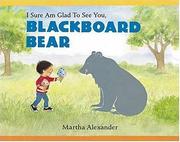 Front cover of I sure am glad to see you, Blackboard Bear by Martha Alexander