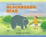 Front cover of We're in big trouble, Blackboard Bear by Martha Alexander