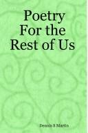 Cover of Poetry For the Rest of Us by Dennis S. Martin