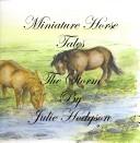 Front cover of Miniature Horse Tales by Julie Hodgson