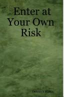 Cover of Enter at Your Own Risk by Dennis S. Martin