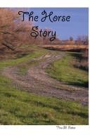 Front cover of The Horse Story by Author Tina M. Potter