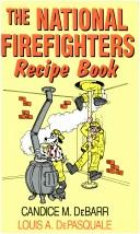 Front cover of The National Firefighters Recipe Book by Candice M. DeBarr