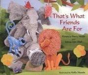 Front cover of That's what friends are for by Florence Parry Heide