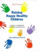 Front cover of Raising Happy Healthy Children by Margery McGreal