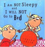 Front cover of I Am Not Sleepy and I Will Not Go to Bed by Lauren Child