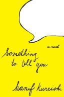 Front cover of Something to Tell You by Hanif Kureishi